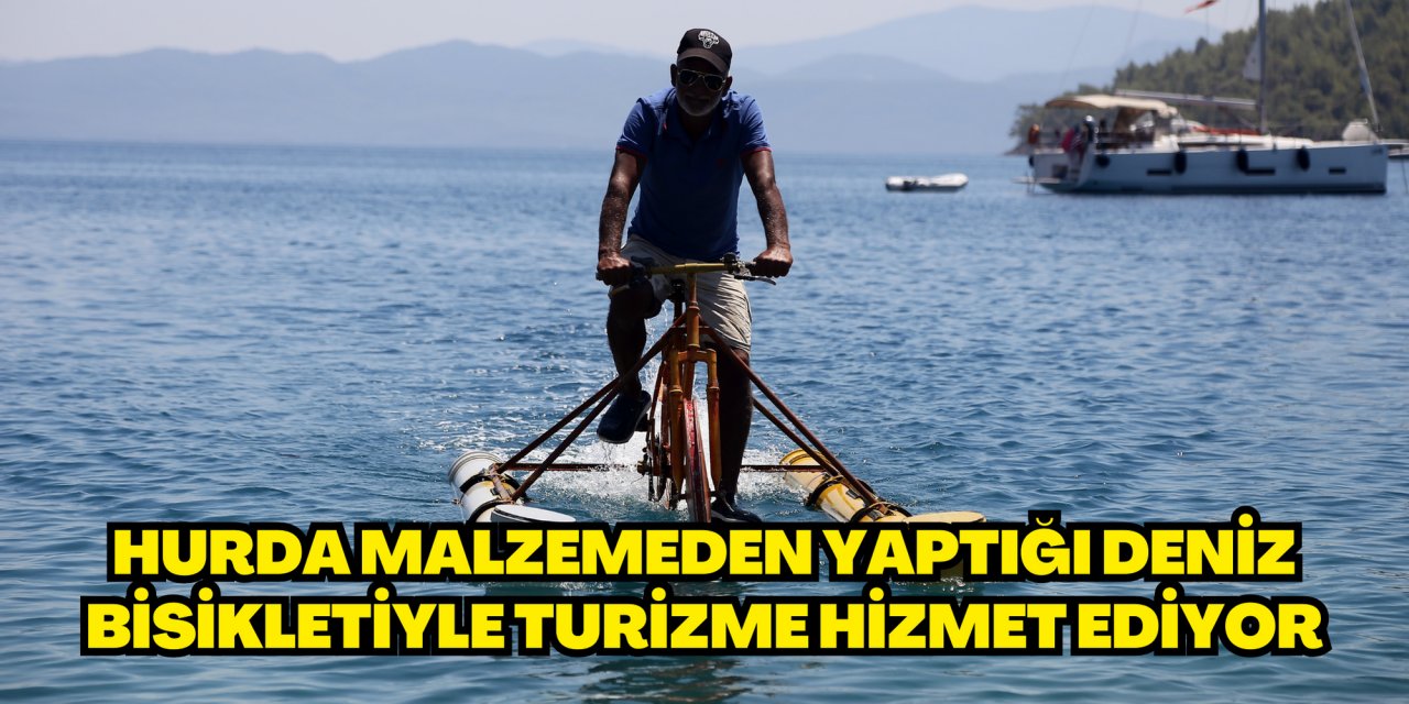Hurda malzemeden yaptığı deniz bisikletiyle turizme hizmet ediyor