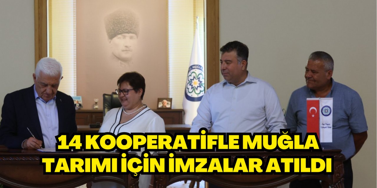 14 KOOPERATİFLE MUĞLA TARIMI İÇİN İMZALAR ATILDI