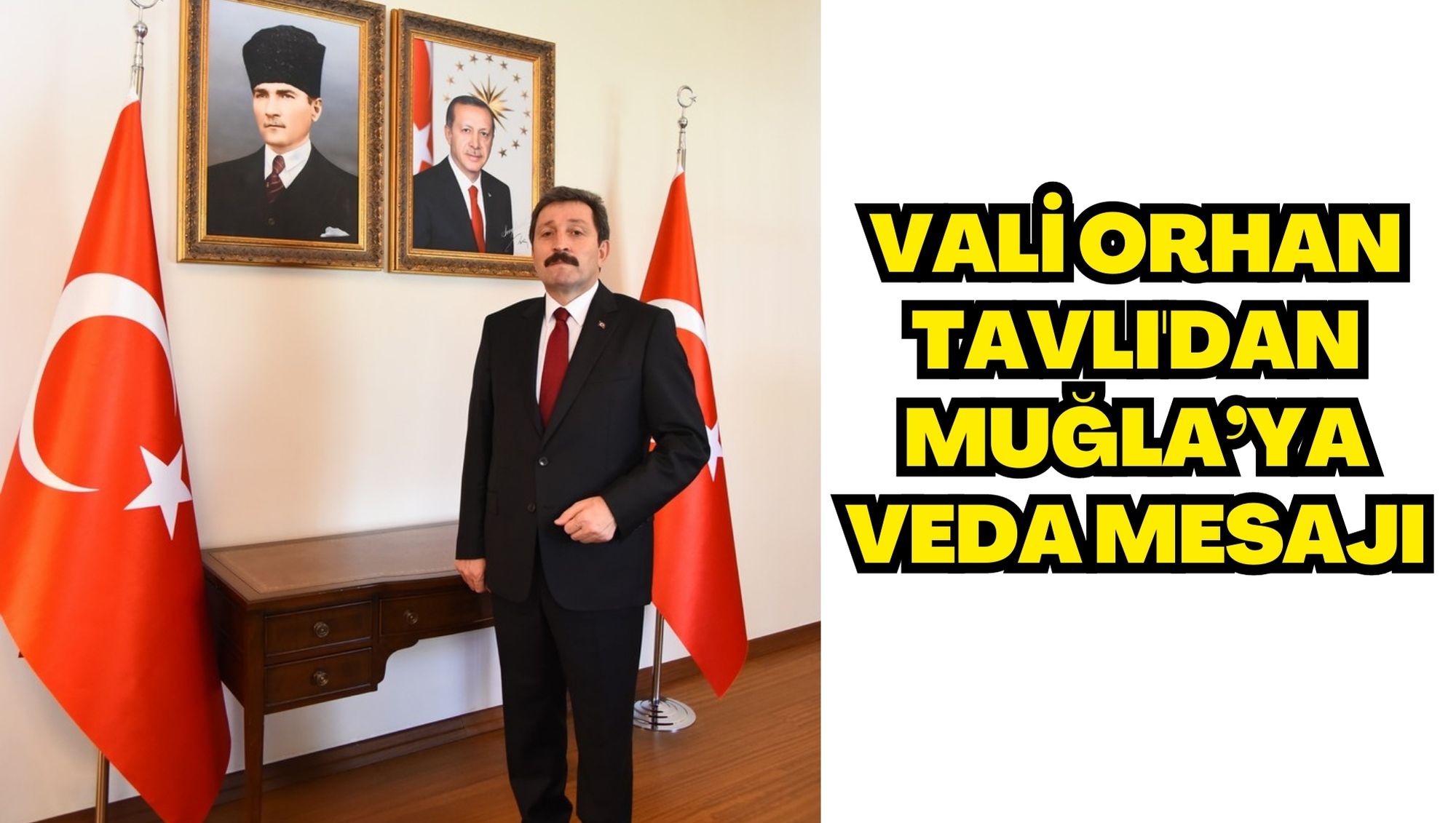 VALİ ORHAN TAVLI'DAN MUĞLA’YA VEDA MESAJI