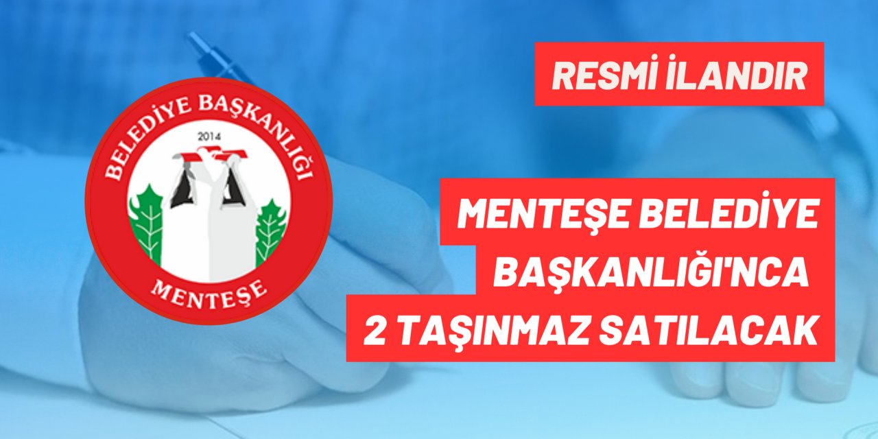 MENTEŞE BELEDİYE BAŞKANLIĞI'NCA 2 TAŞINMAZ SATILACAK
