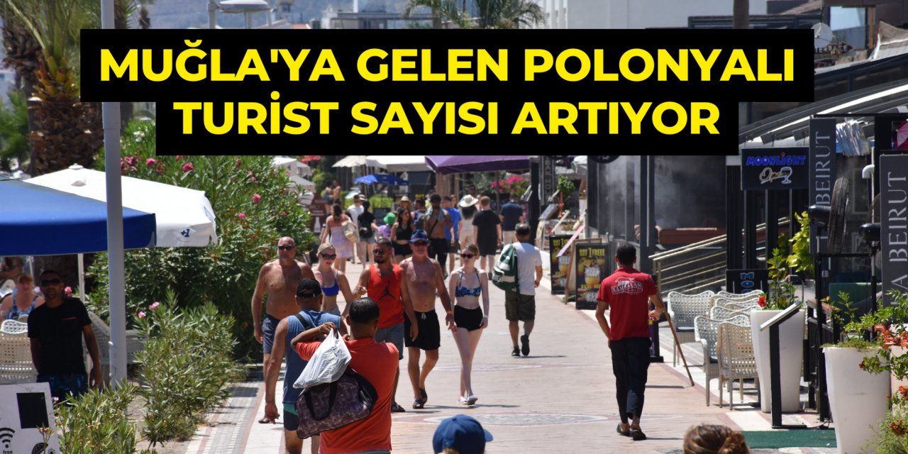 Muğla'ya gelen Polonyalı turist sayısı artıyor