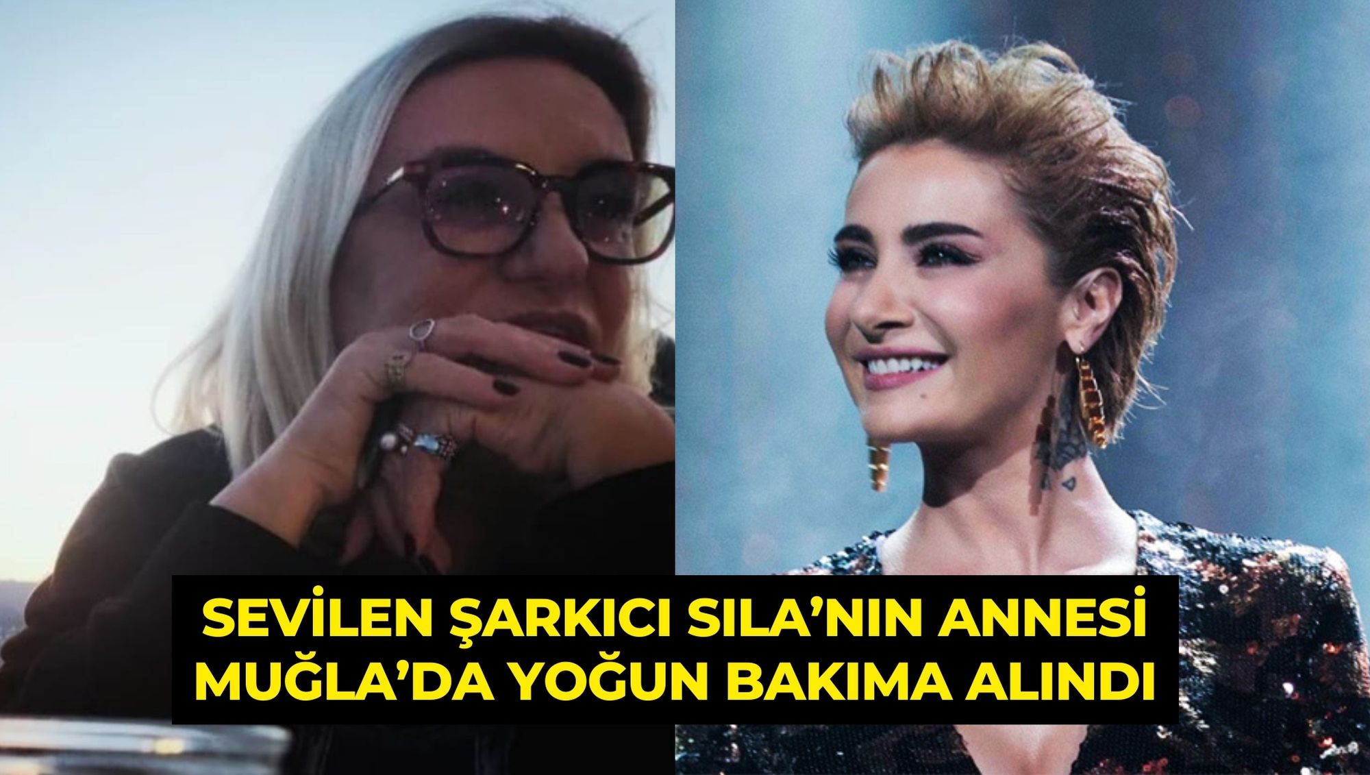SEVİLEN ŞARKICI SILA’NIN ANNESİ MUĞLA’DA YOĞUN BAKIMA ALINDI