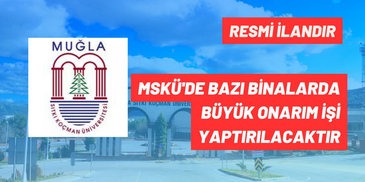 MSKÜ'DE BAZI BİNALARDA BÜYÜK ONARIM İŞİ YAPTIRILACAKTIR