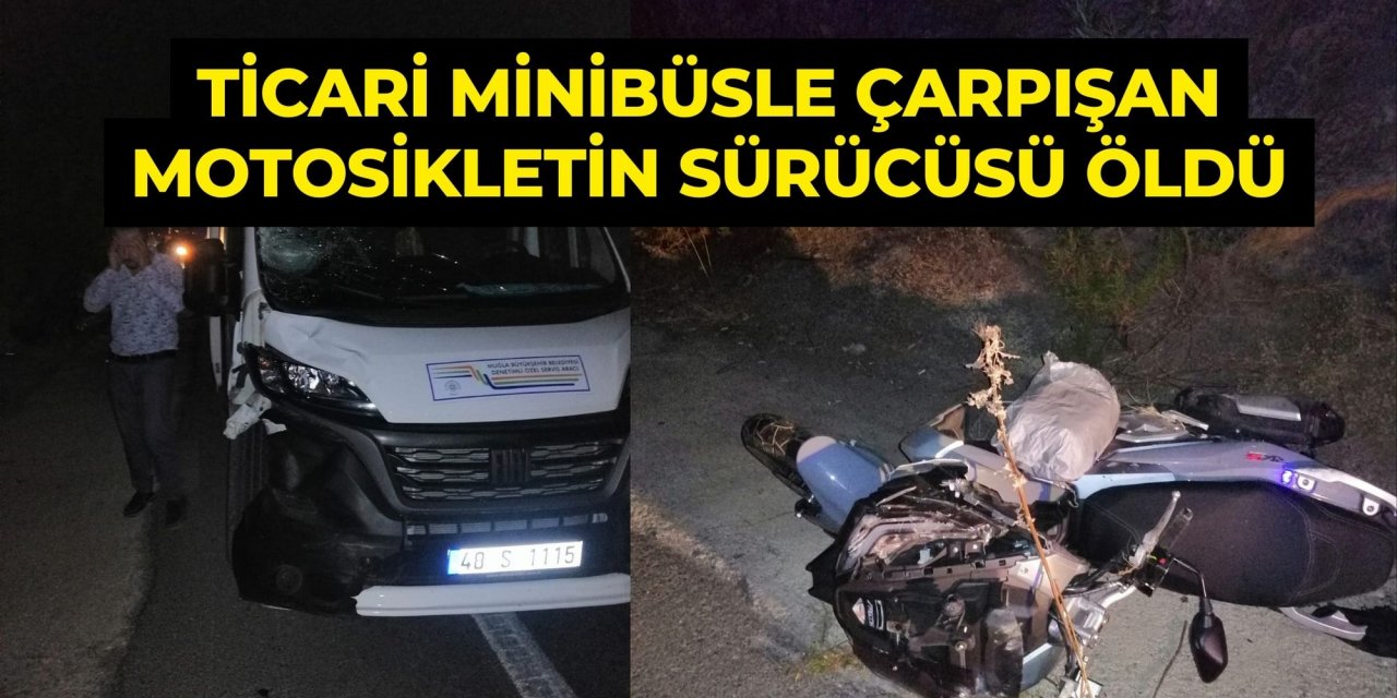 Ticari minibüsle çarpışan motosikletin sürücüsü öldü