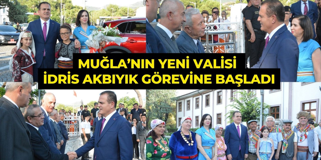MUĞLA’NIN YENİ VALİSİ  İDRİS AKBIYIK GÖREVİNE BAŞLADI