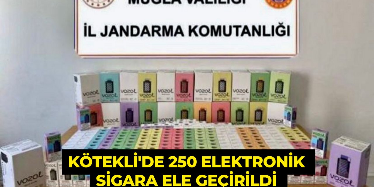 KÖTEKLİ'DE 250 ELEKTRONİK SİGARA ELE GEÇİRİLDİ