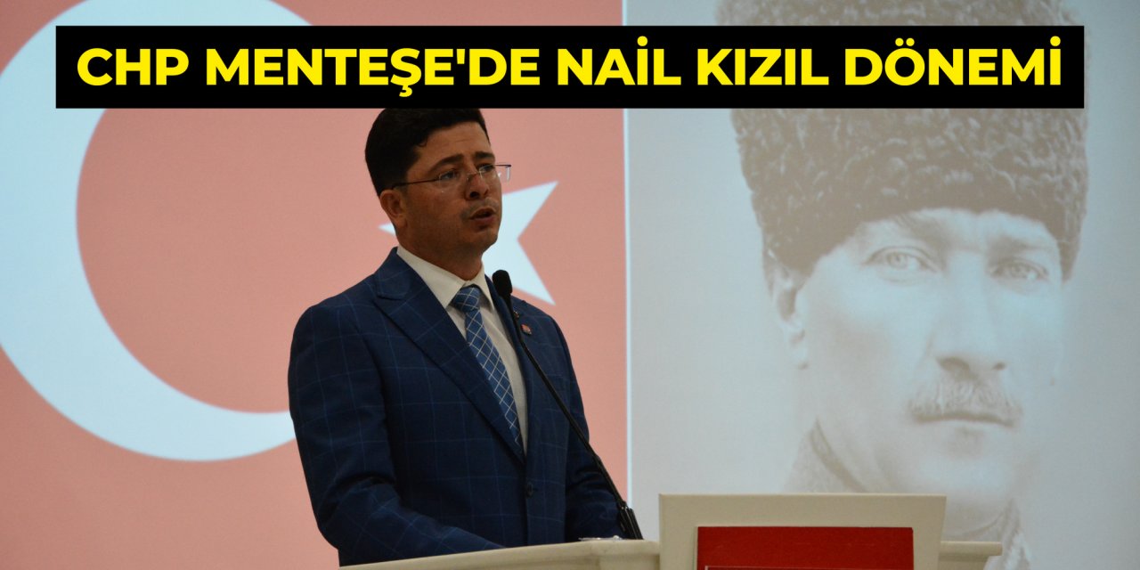 CHP MENTEŞE'DE NAİL KIZIL DÖNEMİ