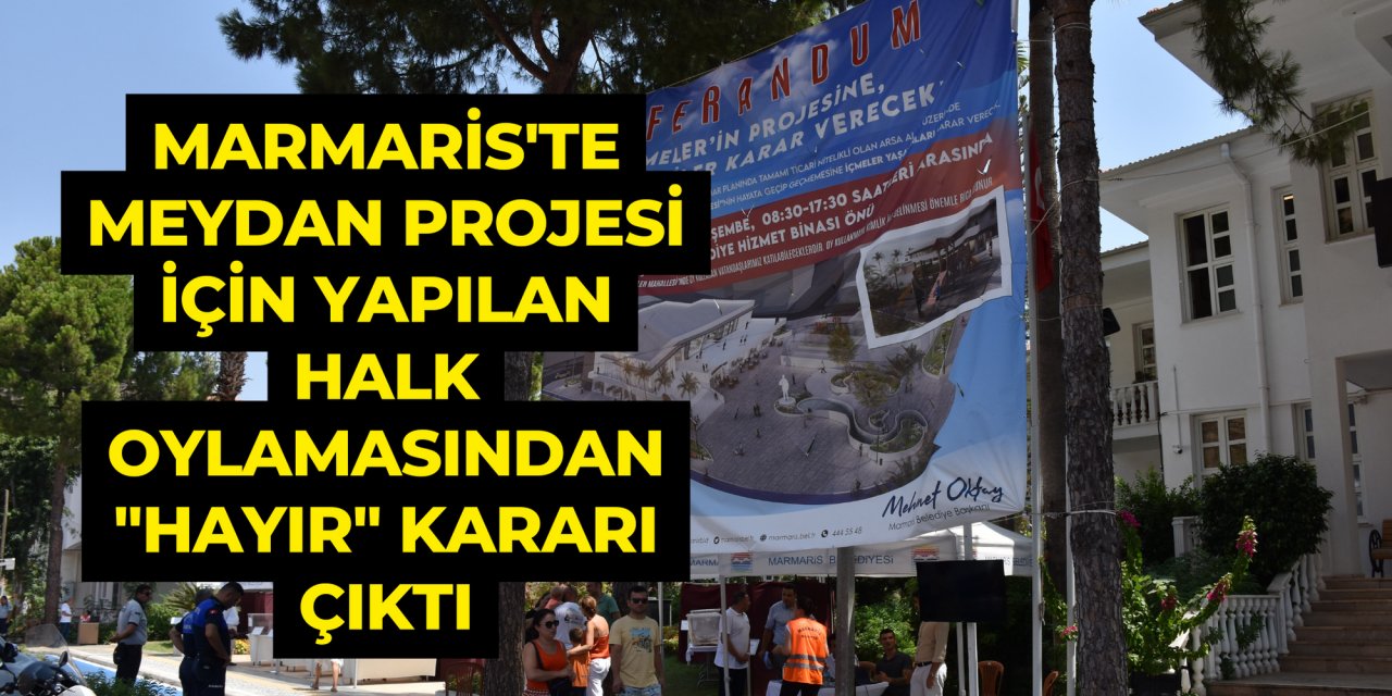 Marmaris'te meydan projesi için yapılan halk oylamasından 