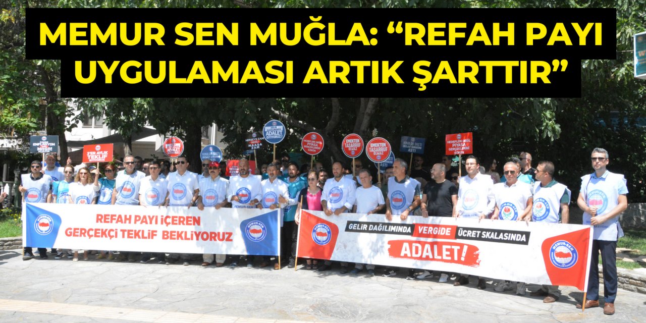 MEMUR SEN MUĞLA: “REFAH PAYI UYGULAMASI ARTIK ŞARTTIR”