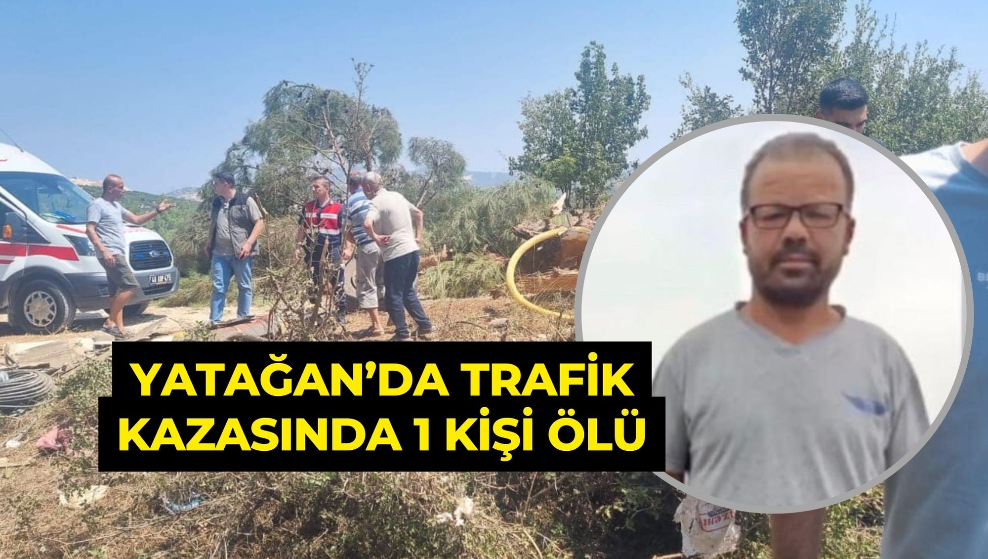 YATAĞAN’DA TRAFİK KAZASI: 1 ÖLÜ