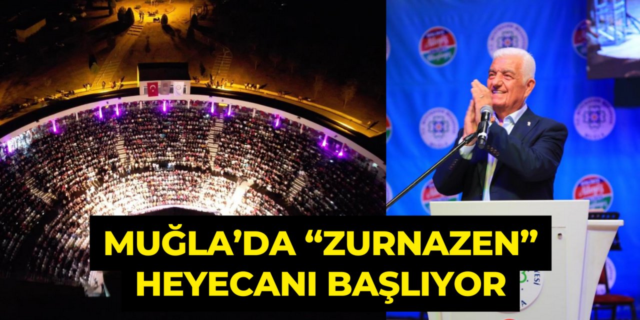 MUĞLA’DA “ZURNAZEN” HEYECANI BAŞLIYOR