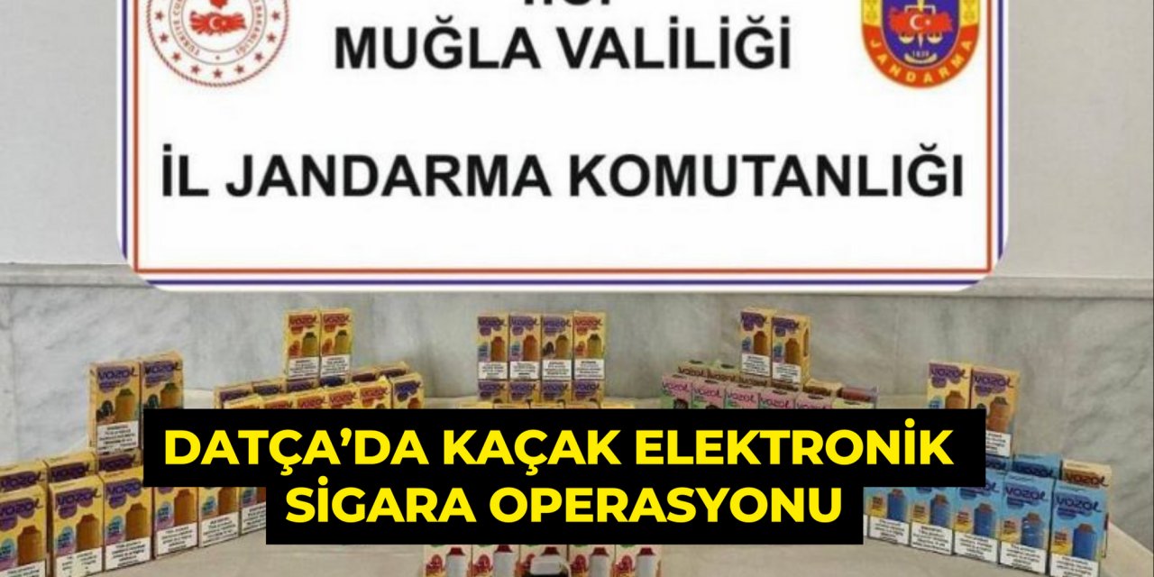 Datça’da kaçak elektronik sigara operasyonu