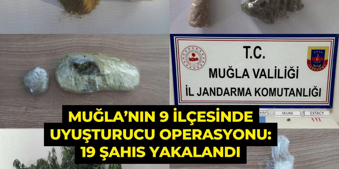 Muğla’nın 9 ilçesinde uyuşturucu operasyonu: 19 şahıs yakalandı
