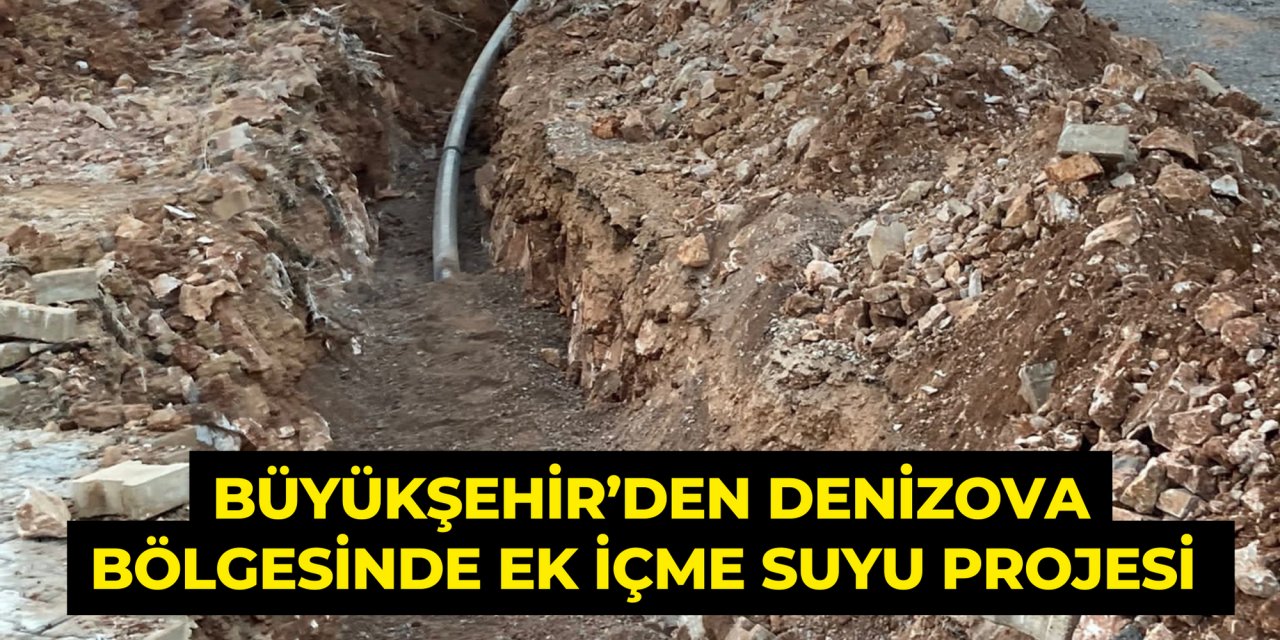 BÜYÜKŞEHİR’DEN DENİZOVA BÖLGESİNDE EK İÇME SUYU PROJESİ