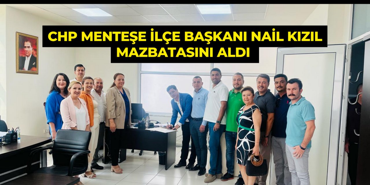 CHP MENTEŞE İLÇE BAŞKANI NAİL KIZIL MAZBATASINI ALDI