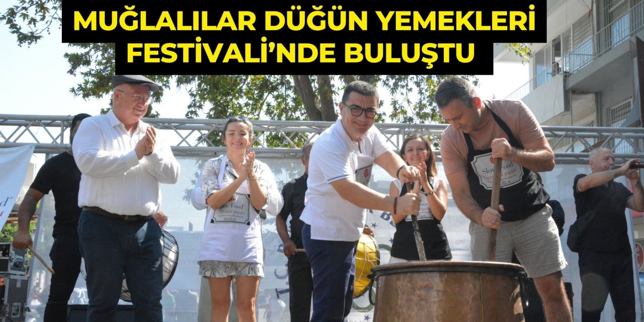 MUĞLALILAR DÜĞÜN YEMEKLERİ FESTİVALİ’NDE BULUŞTU