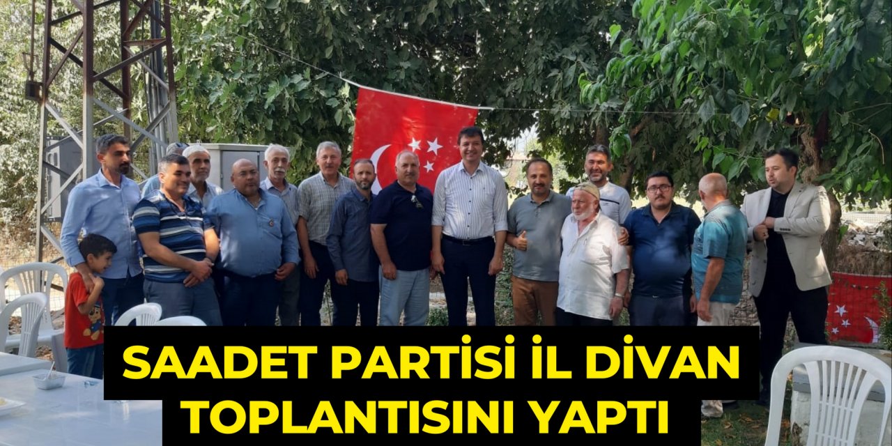 SAADET PARTİSİ İL DİVAN TOPLANTISINI YAPTI