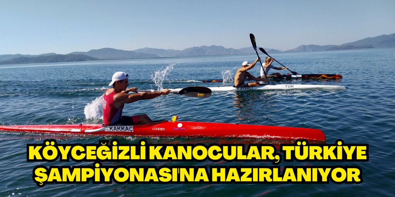 Köyceğizli kanocular, Türkiye Şampiyonası'na hazırlanıyor