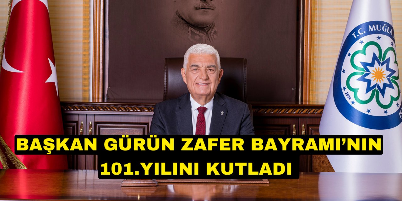 BAŞKAN GÜRÜN ZAFER BAYRAMI’NIN 101.YILINI KUTLADI