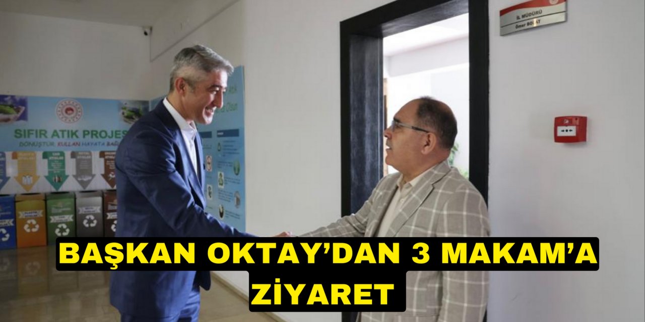 BAŞKAN OKTAY’DAN 3 MAKAM’A ZİYARET