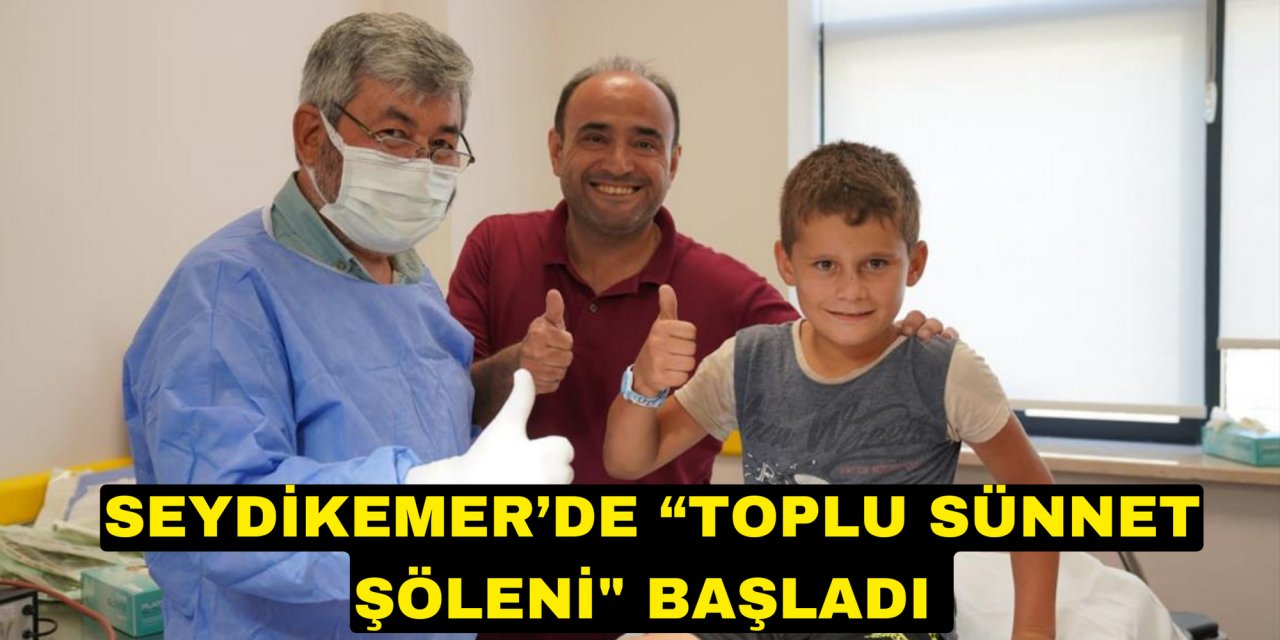 SEYDİKEMER’DE “TOPLU SÜNNET ŞÖLENİ