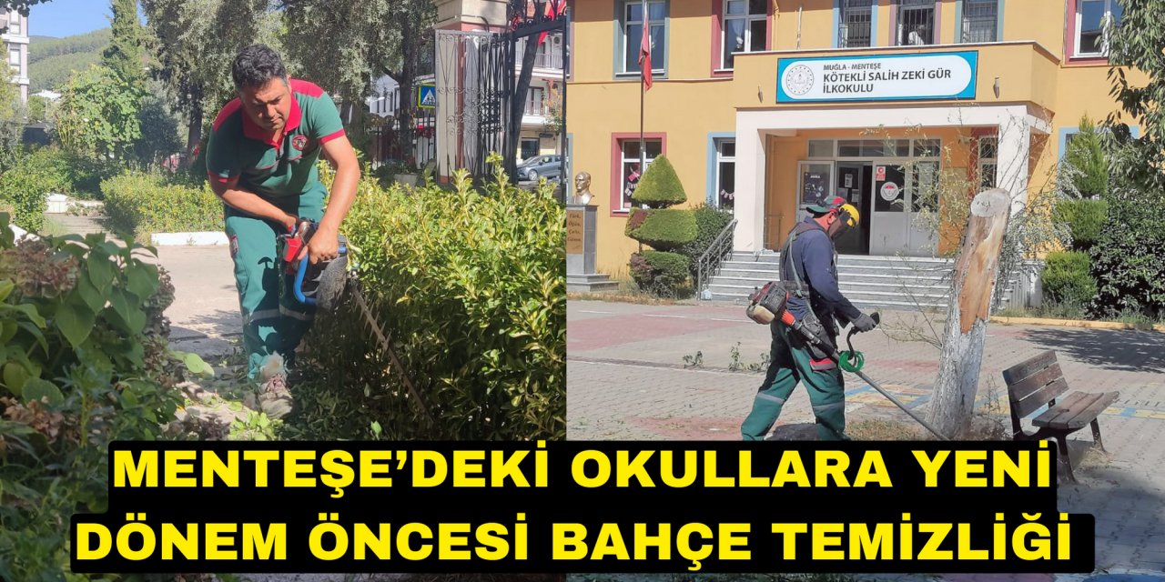 MENTEŞE’DEKİ OKULLARA YENİ DÖNEM ÖNCESİ BAHÇE TEMİZLİĞİ