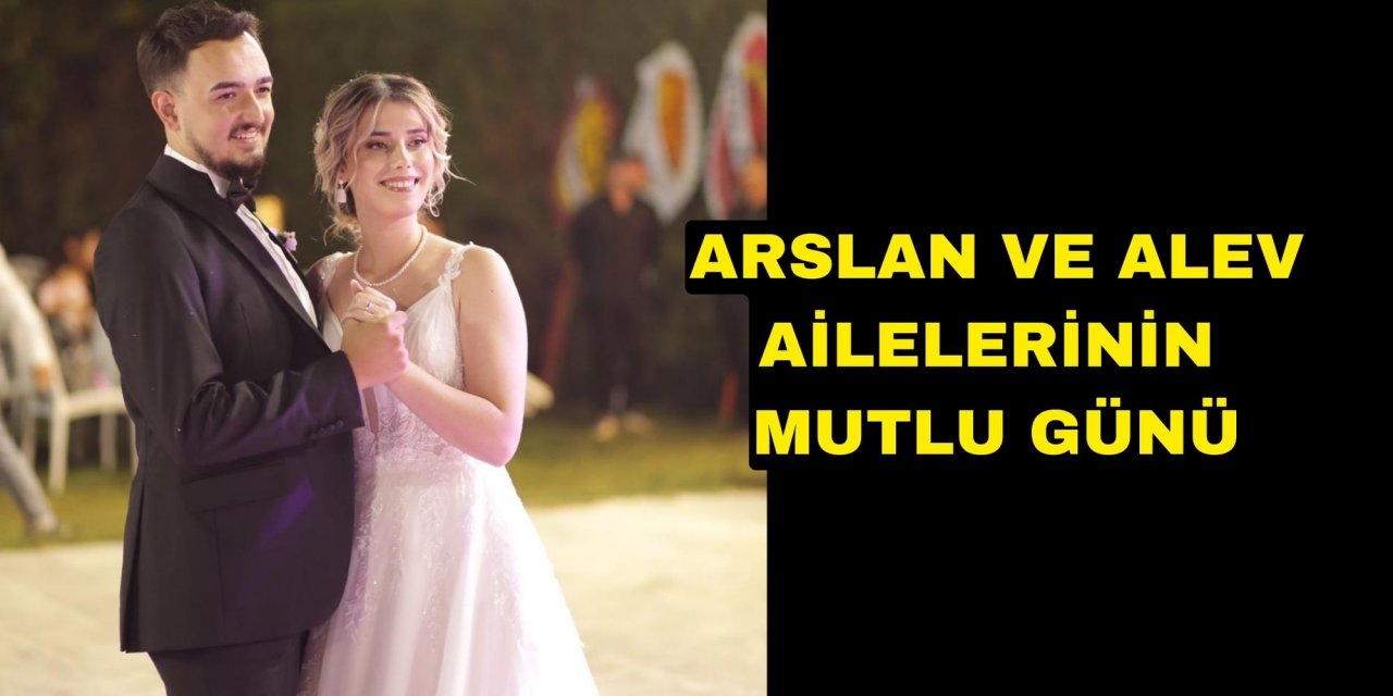 ARSLAN VE ALEV AİLELERİNİN MUTLU GÜNÜ