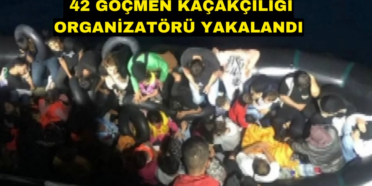 42 göçmen kaçakçılığı organizatörü yakalandı