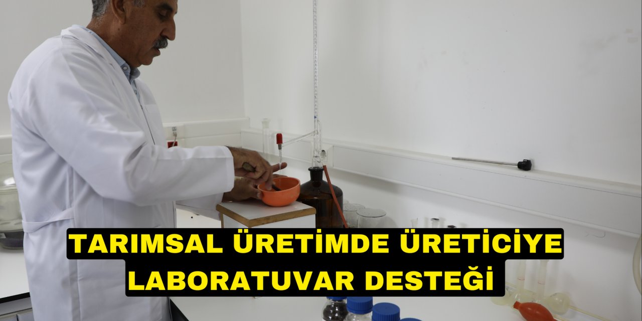 TARIMSAL ÜRETİMDE ÜRETİCİYE LABORATUVAR DESTEĞİ