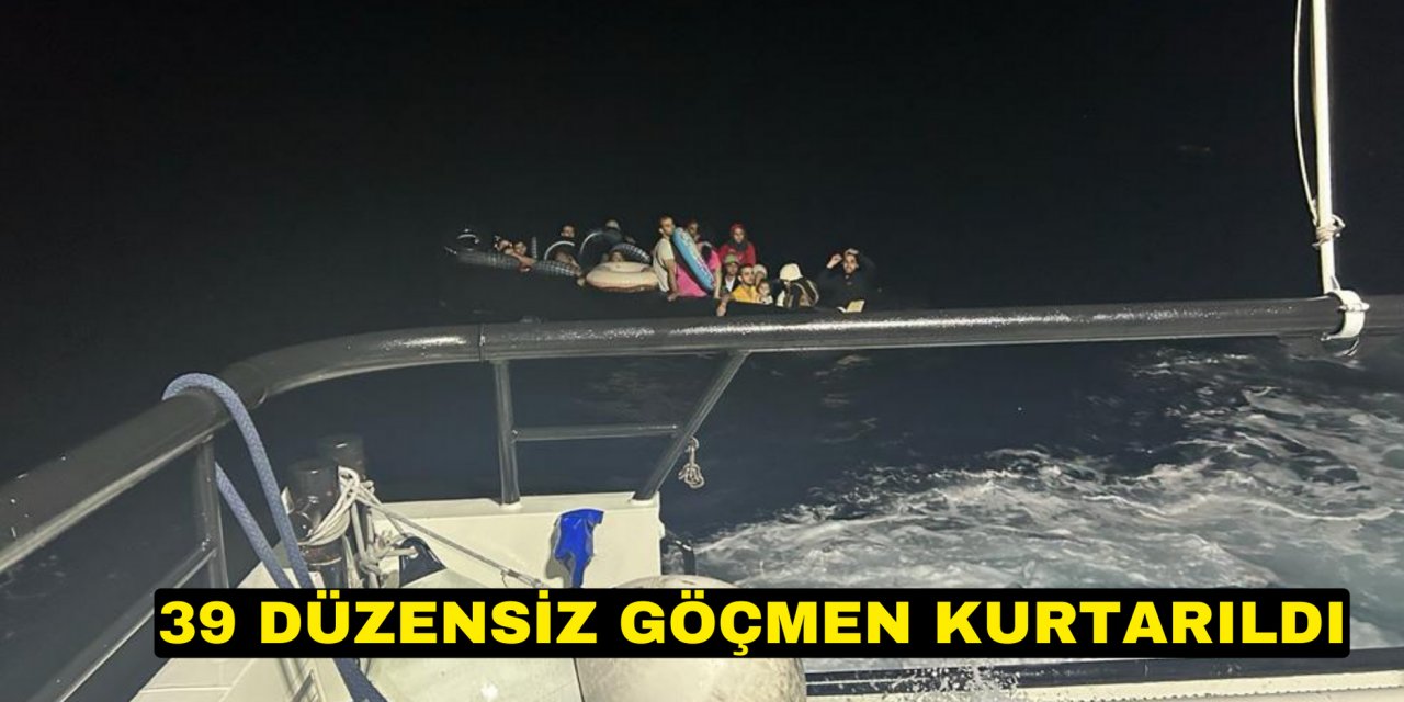 39 düzensiz göçmen kurtarıldı