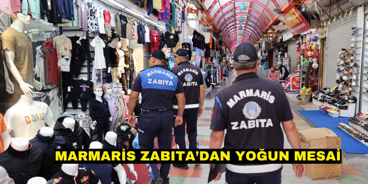 MARMARİS ZABITA’DAN YOĞUN MESAİ