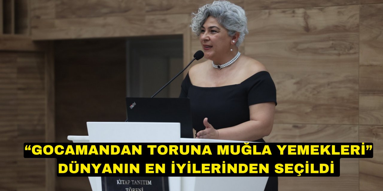 “GOCAMANDAN TORUNA MUĞLA YEMEKLERİ” DÜNYANIN EN İYİLERİNDEN SEÇİLDİ
