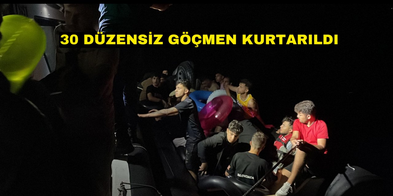 30 düzensiz göçmen kurtarıldı