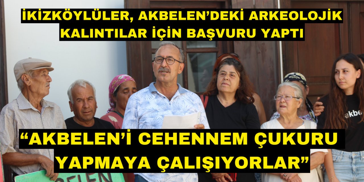 İkizköylüler, Akbelen’deki arkeolojik kalıntılar için başvuru yaptı “AKBELEN’İ CEHENNEM ÇUKURU YAPMAYA ÇALIŞIYORLAR”