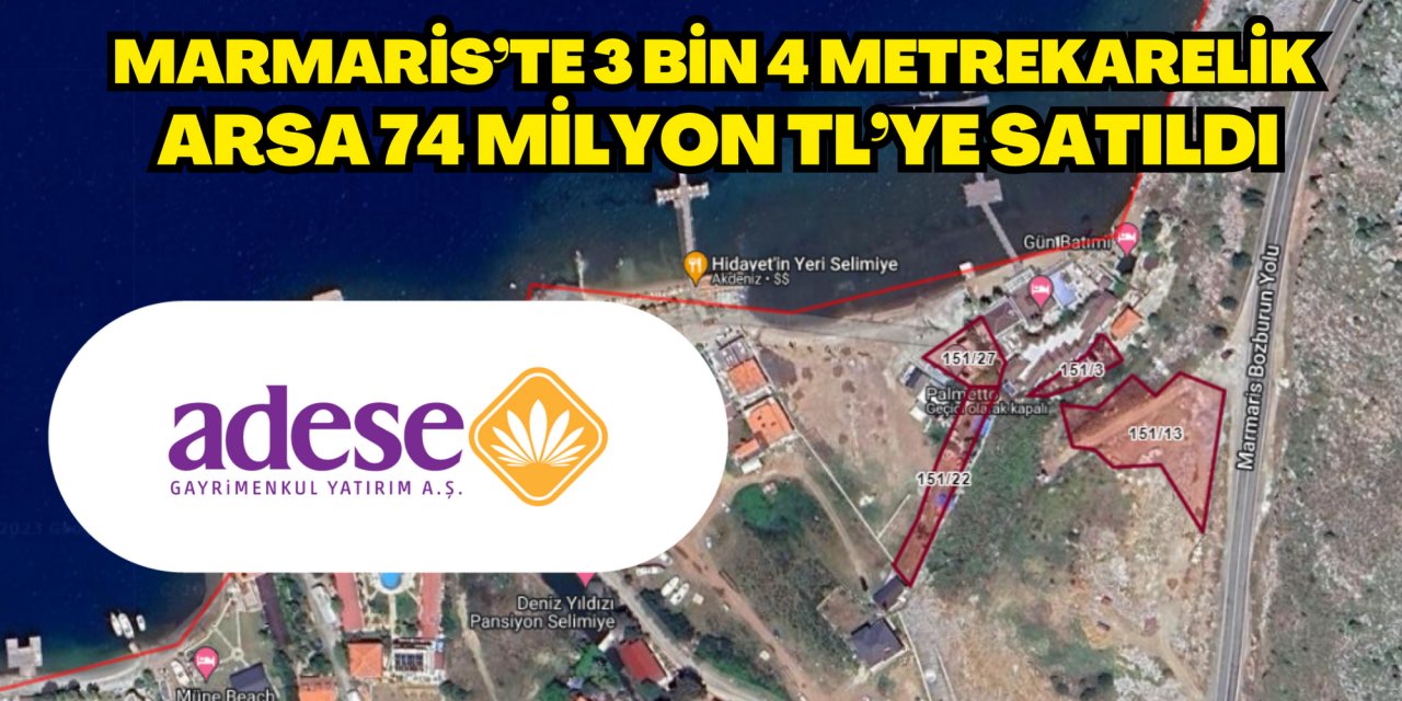 Marmaris’te 3 bin 4 metrekarelik arsa 74 milyon TL’ye satıldı