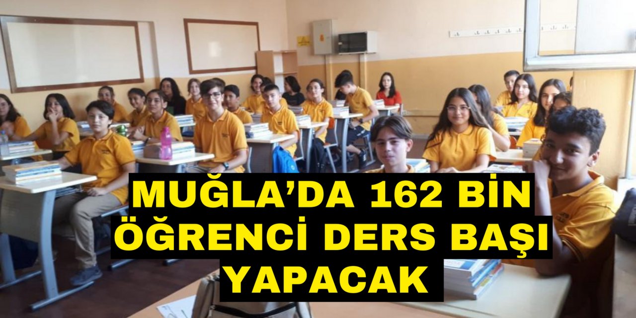 MUĞLA’DA 162 BİN ÖĞRENCİ DERS BAŞI YAPACAK
