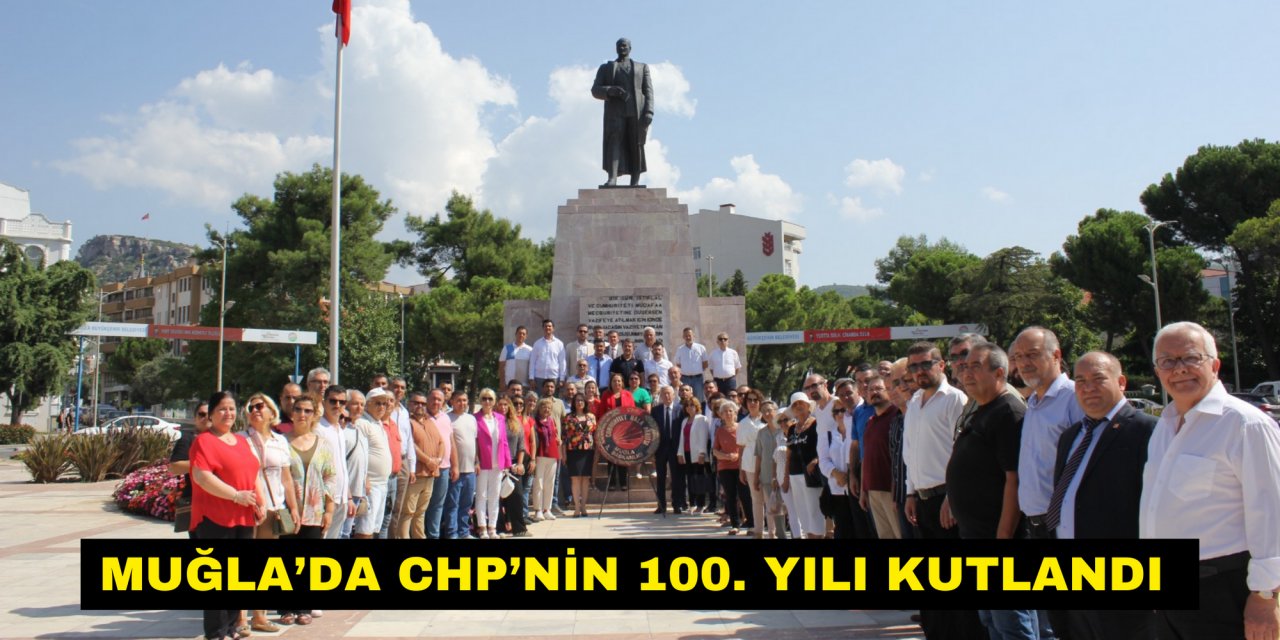 Muğla’da CHP’nin 100. yılı kutlandı