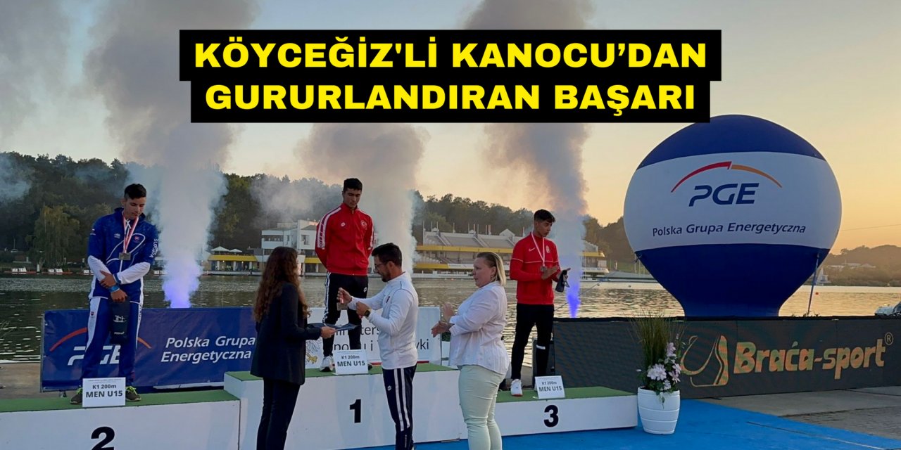 KÖYCEĞİZ'Lİ KANOCU’DAN GURURLANDIRAN BAŞARI