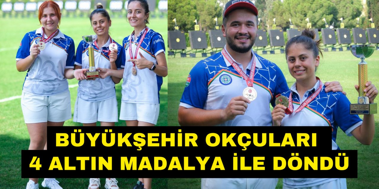 BÜYÜKŞEHİR OKÇULARI 4 ALTIN MADALYA İLE DÖNDÜ