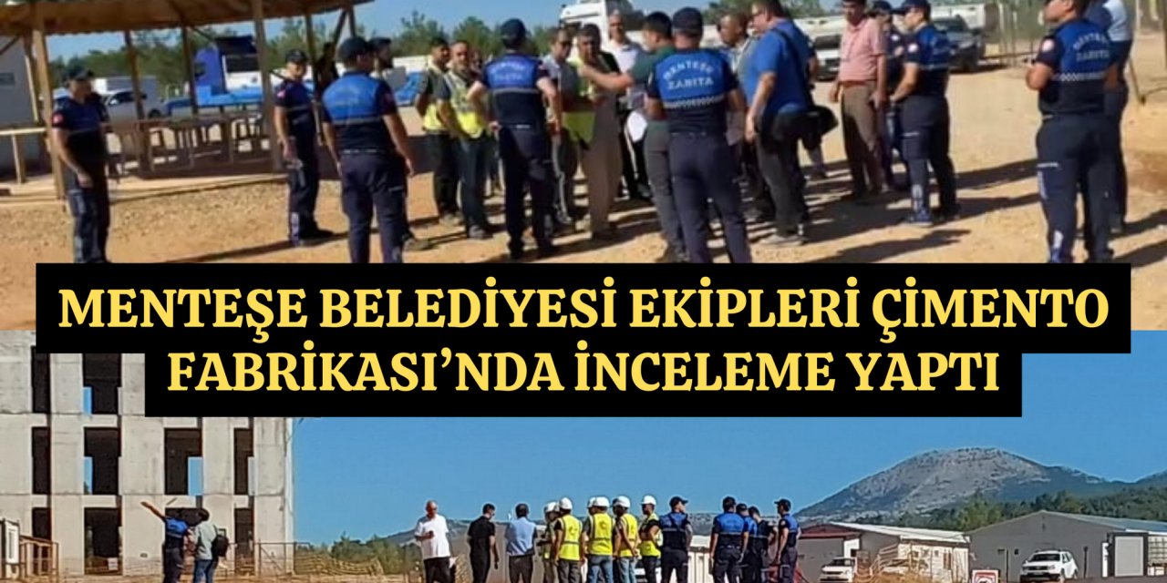 MENTEŞE BELEDİYESİ EKİPLERİ ÇİMENTO FABRİKASI’NDA İNCELEME YAPTI