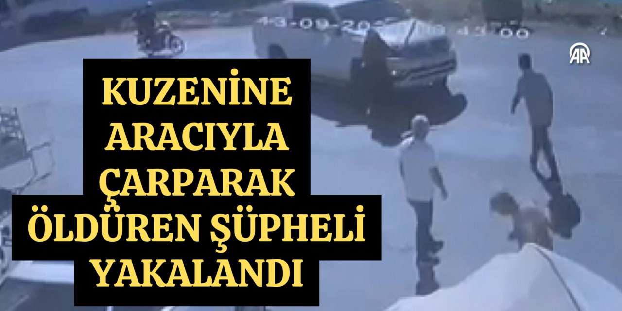 Kuzenine aracıyla çarparak öldüren şüpheli yakalandı