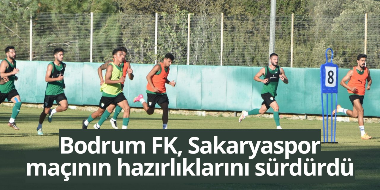Bodrum FK, Sakaryaspor maçının hazırlıklarını sürdürdü