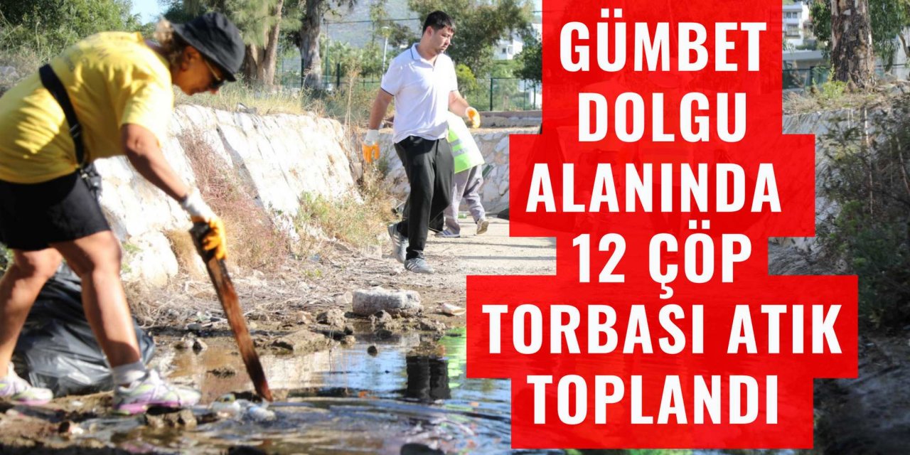 Gümbet Dolgu Alanında 12 çöp torbası atık toplandı