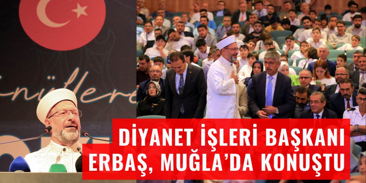 Diyanet İşleri Başkanı Erbaş, Muğla'da konuştu