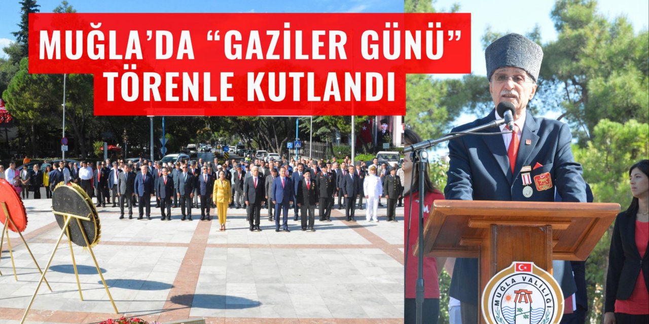 MUĞLA’DA “GAZİLER GÜNÜ” TÖRENLE KUTLANDI