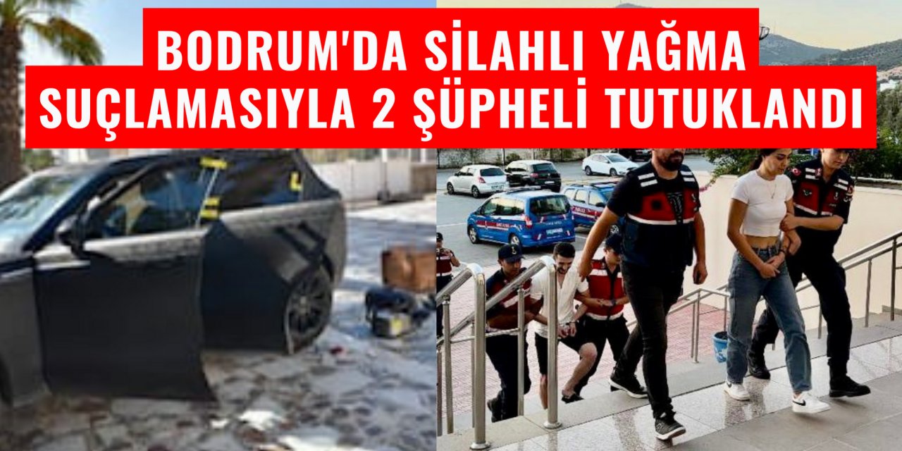 Bodrum'da silahlı yağma suçlamasıyla 2 şüpheli tutuklandı