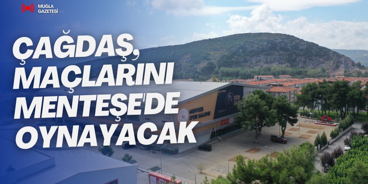 ÇAĞDAŞ, MAÇLARINI MENTEŞE'DE OYNAYACAK