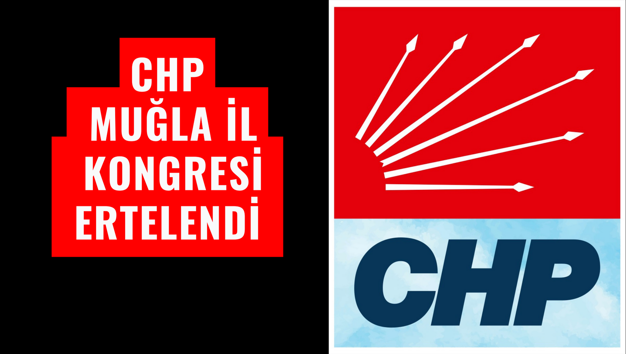 CHP MUĞLA İL KONGRESİ ERTELENDİ