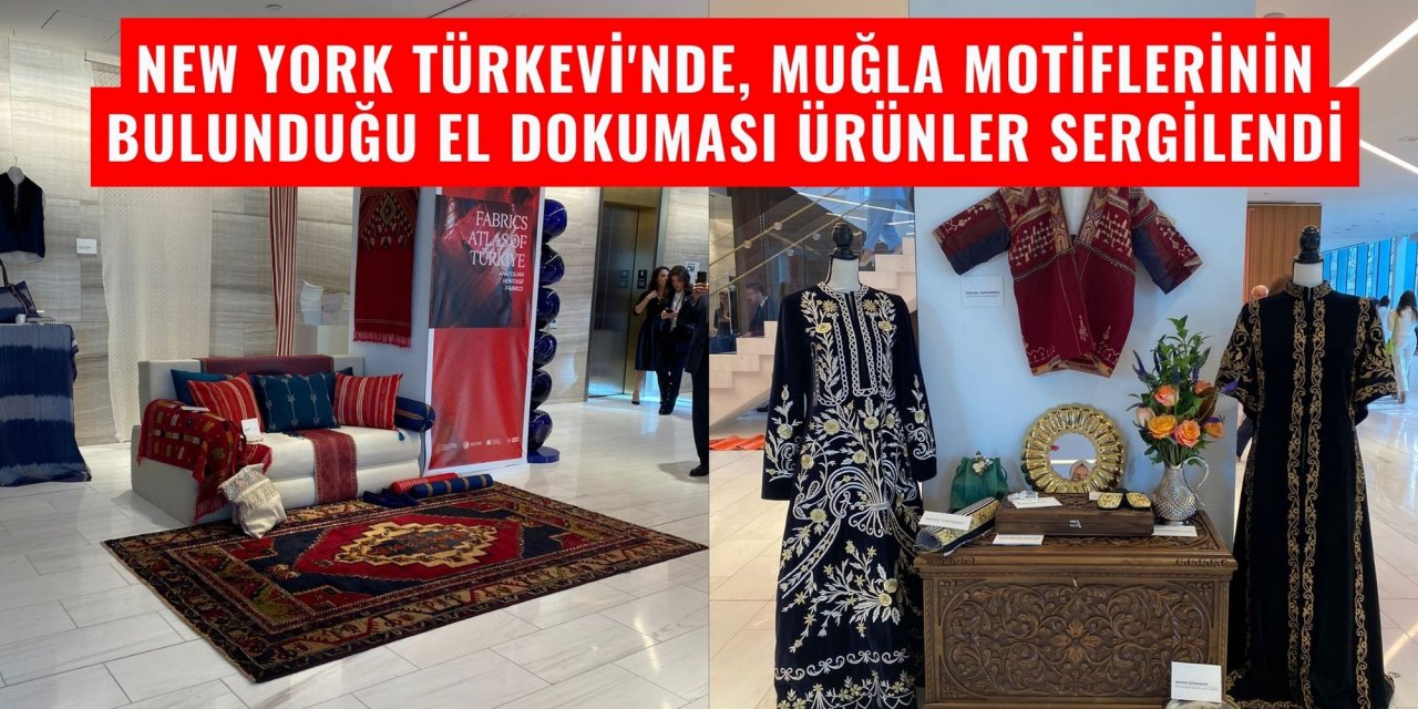 New York Türkevi'nde, Muğla motiflerinin bulunduğu el dokuması ürünler sergilendi