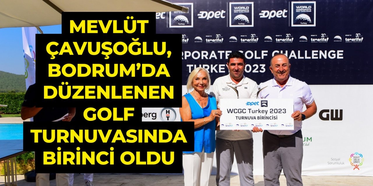 Mevlüt Çavuşoğlu, Bodrum’da düzenlenen golf turnuvasında birinci oldu
